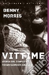 Vittime. Storia del conflitto arabo-sionista 1881-2001 libro