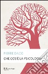 Che cos'è la psicologia libro di Daco Pierre