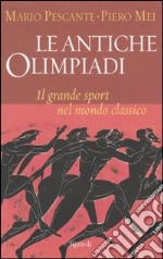 Le antiche Olimpiadi. Il grande sport nel mondo classico