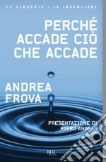 Perché accade ciò che accade libro