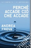 Perché accade ciò che accade libro