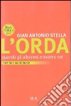 L'orda. Quando gli albanesi eravamo noi libro di Stella Gian Antonio