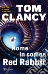 Nome in codice Red Rabbit libro di Clancy Tom Pagliano M. (cur.)