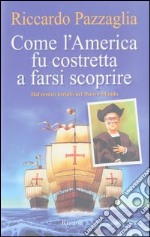 Come l'America fu costretta a farsi scoprire libro