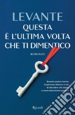 Questa è l'ultima volta che ti dimentico libro