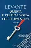 Questa è l'ultima volta che ti dimentico libro