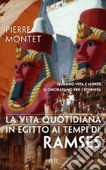 La vita quotidiana in Egitto ai tempi di Ramses libro