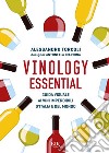 Vinology essential. Guida visuale ai vini imperdibili d'Italia e del mondo libro