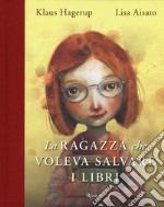 La ragazza che voleva salvare i libri. Ediz. a colori libro