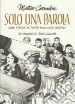 Solo una parola. Una storia al tempo delle leggi razziali libro