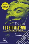 I 36 stratagemmi. L'arte segreta della strategia cinese per trionfare in ogni campo della vita quotidiana. Nuova ediz. libro