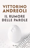 Il rumore delle parole libro