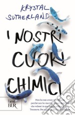 I nostri cuori chimici libro