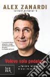 Volevo solo pedalare... ma sono inciampato in una seconda vita libro