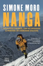 Nanga. Fra rispetto e pazienza, come ho corteggiato la montagna che chiamavano assassina libro