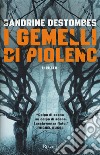 I gemelli di Piolenc libro di Destombes Sandrine