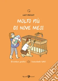 Molto più di nove mesi. Diventare genitori (nonostante tutto) libro