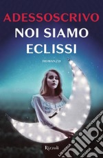 Noi siamo eclissi libro