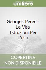 Georges Perec - La Vita Istruzioni Per L'uso libro