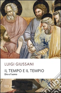 Il tempo e il tempio. Dio e l'uomo