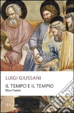 Il tempo e il tempio. Dio e l'uomo libro