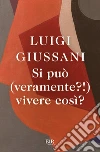 Si può (veramente?) vivere così? libro