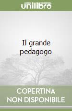 Il grande pedagogo libro