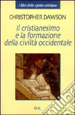 Il cristianesimo e la formazione della civiltà occidentale libro