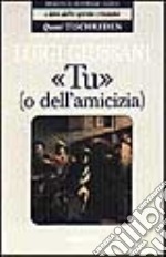 «Tu» (o dell'amicizia). Quasi Tischreden libro usato