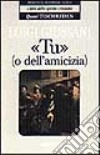 «Tu» (o dell'amicizia). Quasi Tischreden libro