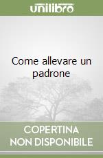 Come allevare un padrone libro