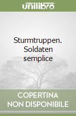 Sturmtruppen. Soldaten semplice libro