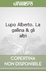 Lupo Alberto. La gallina & gli altri libro