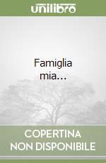 Famiglia mia... libro