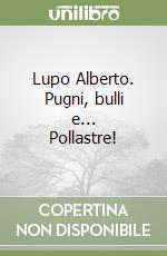 Lupo Alberto. Pugni, bulli e... Pollastre! libro