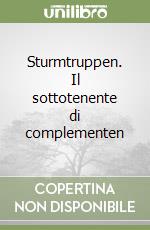 Sturmtruppen. Il sottotenente di complementen libro