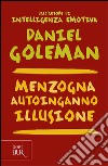 Menzogna, autoinganno, illusione libro di Goleman Daniel