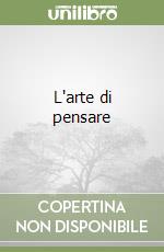 L'arte di pensare libro