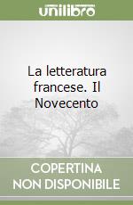 La letteratura francese. Il Novecento libro