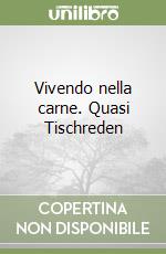 Vivendo nella carne. Quasi Tischreden libro