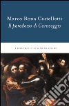 Il paradosso di Caravaggio libro di Bona Castellotti Marco