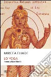 Lo yoga. Immortalità e libertà libro di Eliade Mircea Jesi F. (cur.)