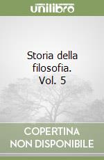 Storia della filosofia. Vol. 5