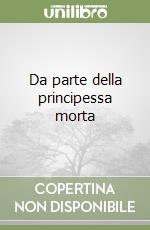 Da parte della principessa morta libro