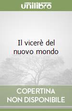 Il vicerè del nuovo mondo libro
