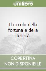 Il circolo della fortuna e della felicità libro