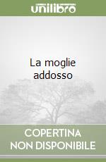 La moglie addosso libro