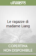 Le ragazze di madame Liang libro