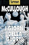 I giorni della gloria libro di McCullough Colleen