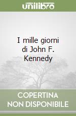 I mille giorni di John F. Kennedy libro